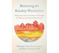 Wahinkpe Darcia Narvaez Restoring the Kinship Worldview (Tascabile)