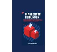 Wahlentscheidungen: Wichtige Tipps und Strategien, die Ihnen helfen, eine fundierte Entscheidung zu treffen, zu wissen, wen Sie wählen müssen und wie Ihre Stimme zählt.