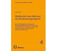 Wahlrechte zum Wechsel des Besteuerungsregimes: Eine rechtsvergleichende Analyse der Körperschaftsteueroption des § 1a KStG und der Optionsrechte in ... Einführung einer Einkommensteueroption: 101