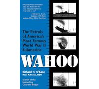 Wahoo: The Patrol of America's Most Famous World War II Submarine: The Patrols of America's Most Famous World War II Submarine