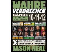 Wahre Verbrechen: Bände 10-11-12 (True Crime Case Histories) - Sammlung von 3 Bänden: 36 wahre Verbrechen, die verstören (German Edition) Großdruck-Ausgabe