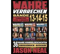 Wahre Verbrechen: Bände 13-14-15 (True Crime Case Histories) - Sammlung von 3 Bänden: 36 wahre Verbrechen, die verstören (German Edition) Großdruck-Ausgabe