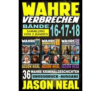 Wahre Verbrechen: Bände 16-17-18 (True Crime Case Histories) - Sammlung von 3 Bänden: 36 wahre Verbrechen, die verstören (German Edition) Großdruck-Ausgabe
