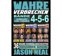 Wahre Verbrechen: Bände 4-5-6 (True Crime Case Histories) - Sammlung von 3 Bänden: 36 wahre Verbrechen, die verstören (German Edition) Großdruck-Ausgabe