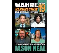 Wahre Verbrechen: Band 19 - (True Crime Case Histories): Zwölf wahre Verbrechen, die verstören (German Edition)