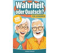 Wahrheit oder Quatsch? für Senioren: 300 spannende Fragen zum Erinnern, Raten und Lachen - Demenz Beschäftigung und Gedächtnistraining für Senioren