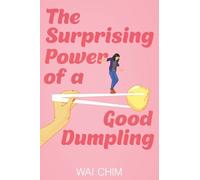 Wai Chim The Surprising Power of a Good Dumpling (Tascabile)