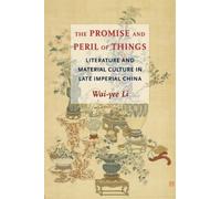 Wai-yee Li The Promise and Peril of Things (Copertina rigida)