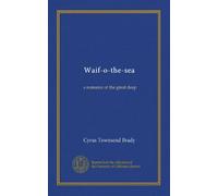 Waif-o-the-sea: a romance of the great deep