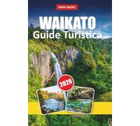 WAIKATO GUIDA DI VIAGGIO 2026: Consigli pratici, percorsi panoramici e gemme nascoste per scoprire Hobbiton, le grotte delle lucciole e i sentieri naturalistici nel cuore della Nuova Zelanda