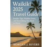 Waikīkī 2025 Travel Guide: Insider Tips, Hidden Gems, and Everything You Need to Know