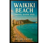 Waikiki Beach Travel Guide 2025: Your Essential Companion for Sun, Surf, and Aloha Adventures