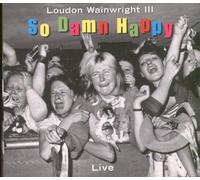 Wainwright III,Loudon - So Damn Happy