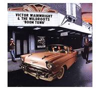 Wainwright Victor & The Wildroots - Boom Town
