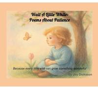 Wait A Little While: Poems About Patience