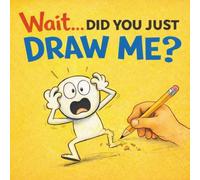 Wait...Did You Just Draw Me?: A Funny Interactive Picture Book for Kids About Drawing and Imagination