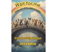 Wait for me at the end of the rainbow bridge: It's never truly goodbye