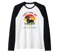 Wait for Me I Have Little Legs Funny Dachshund Maglia con Maniche Raglan