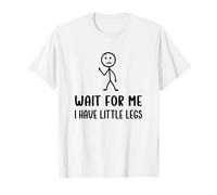 Wait for Me I Have Little Legs, Scherzi Umoristici Divertenti Gambe Corte Maglietta