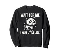 Wait for Me I Have Little Legs - Simpatico e Divertente Panda Joke Meme Felpa