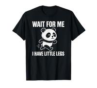 Wait for Me I Have Little Legs - Simpatico e Divertente Panda Joke Meme Maglietta