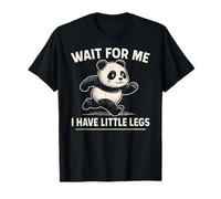 Wait for Me I Have Little Legs - Simpatico e Divertente Panda Joke Meme Maglietta