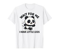 Wait for Me I Have Little Legs - Simpatico e Divertente Panda Joke Meme Maglietta