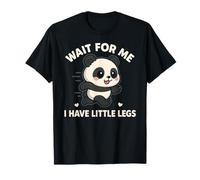 Wait for Me I Have Little Legs - Simpatico e Divertente Panda Joke Meme Maglietta