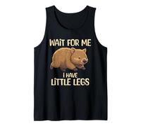 Wait for Me I Have Little Legs Wombat Funny Short Person Canotta