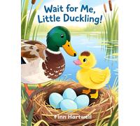 Wait for Me, Little Duckling!: A Gentle Story About Patience for Kids Ages 3-5
