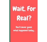 Wait, For Real? You'll Never Guess What Happened Today...: Cute Journal Notebook for Young Girls and Teens