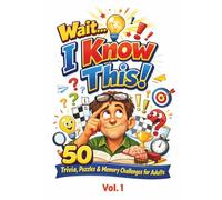 Wait...I Know This!: 50 Trivia, Puzzles and Memory Challenges for Adults