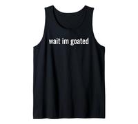 Wait I’m Goated Funny Meme Design for Confident Legends Tee Canotta