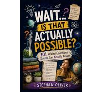 WAIT… IS THAT ACTUALLY POSSIBLE? 101 Weird Questions Science Can Actually Answer