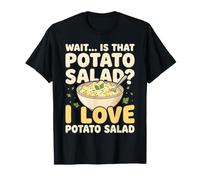 Wait Is That Patate Salad I Love Patate Salad Maglietta