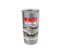 Wait Is This The Decoy Aereo appassionati di viaggio Design Bicchiere termico in acciaio inox doppia parete