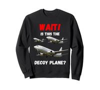 Wait Is This The Decoy Aereo Appassionati di Viaggio Design Felpa