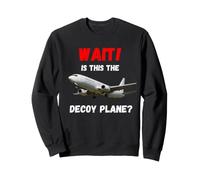 Wait Is This The Decoy Aereo Appassionati di Viaggio Design Felpa