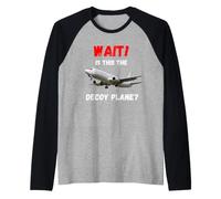 Wait Is This The Decoy Aereo Appassionati di Viaggio Design Maglia con Maniche Raglan