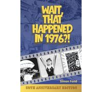 Wait, That Happened in 1976?: One Remarkable Year, 70 Original Illustrations - The Birthday and Anniversary Gift for Anyone Who Lived It