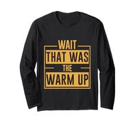 Wait That Was The Warm Up Esercizio di allenamento ------- Maglia a Manica