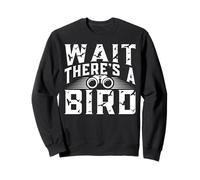 Wait There's A Bird for a Bird Watcher Felpa