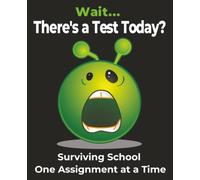 Wait... There's a Test Today?: Surviving School One Assignment at a Time | Composition Notebook | College Ruled | 110 Pages