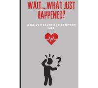 “Wait… what just happened?” A Daily Health and Symptom Log