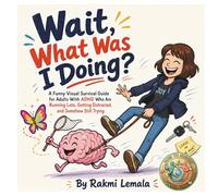 Wait, What Was I Doing?: A Funny Visual Survival Guide for Adults With ADHD Who Are Running Late, Getting Distracted, and Somehow Still Trying