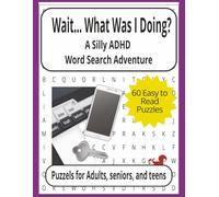 Wait... What Was I Doing ADHD Word Search Puzzle Book: Word Searches with easy to read print about ADHD Humor • Random Tasks • Unexpected Word Finds ... for vacation, holiday, and just relaxation