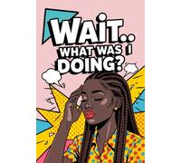 Wait… What Was I Doing?: Funny Pop Art Retro Notebook with a Corn Roll Haired Woman on the Cover, for Forgetful Minds, Daily Writing Memory Journal, ... Gift for Overthinkers, Busy People, Writers