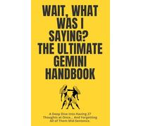 Wait, What Was I Saying? The Ultimate Gemini Handbook: A deep dive into having 27 thoughts at once... and forgetting all of them mid-sentence.: Gemini ... | Zodiac sign journals | Astrology lover