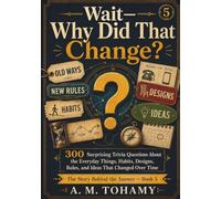 Wait-Why Did That Change?: 300 Surprising Trivia Questions About the Everyday Things, Habits, Designs, Rules, and Ideas That Changed Over Time