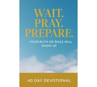 Wait.Worship.Pray.your Ruth Or Boaz Will Show Up.